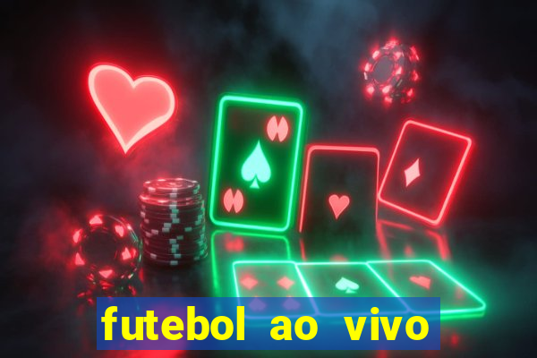 futebol ao vivo max tv